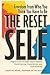 The Reset Self: Freedom from Who You Think You Have to Be - How to Find Yourself Again Beyond Conditioning, Expectation, and Overthinking