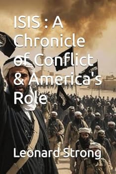 ISIS : A Chronicle of Conflict & America's Role