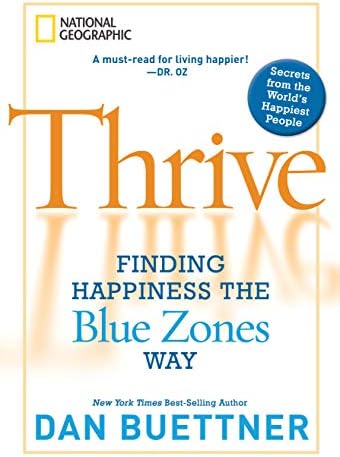 Thrive: Finding Happiness the Blue Zones Way Kindle Edition