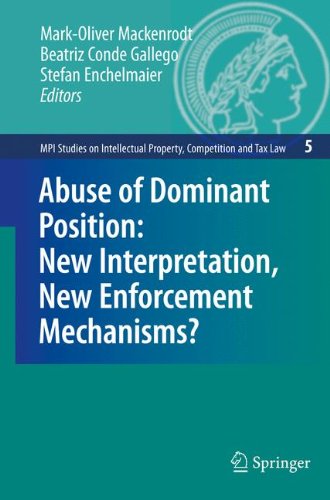 Abuse of Dominant Position: New Interpretation, New Enforcement Mechanisms? (MPI Studies on Intellectual Property and Competition Law)