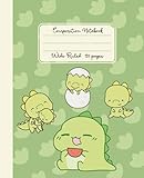Dinosaur Notebook for School, Composition Notebook Wide Ruled for Kids, Teens, Boys and Girls: Cute Green Kawaii Dino Cover 7.5 x 9.25 inch, Dinosaur School Supplies for Writing or Journaling
