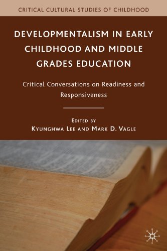 Developmentalism in Early Childhood and Middle Grades Education: Critical Conversations on Readiness and...