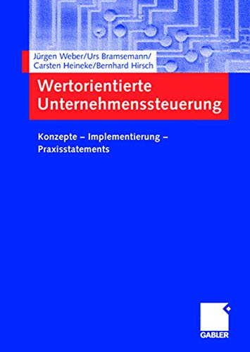 Wertorientierte Unternehmenssteuerung: Konzepte ― Implementierung ― Praxisstatements