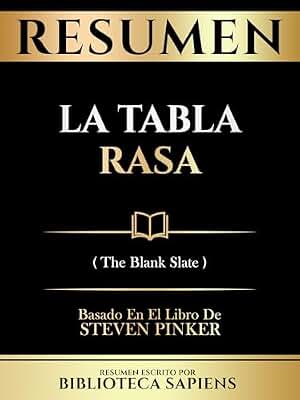 Resumen - La Tabla Rasa (The Blank Slate) - Basado En El Libro De Steven Pinker