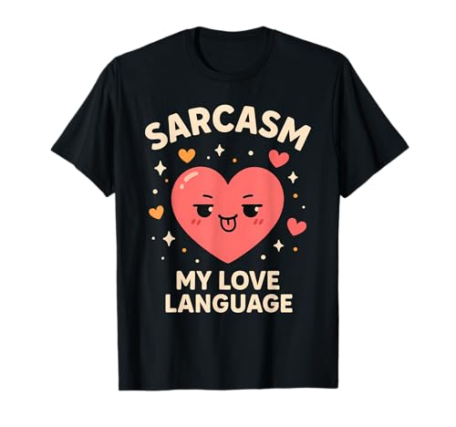 Sarcasme My Love Language Funny Kawaii Heart pour Femmes et Hommes T-Shirt