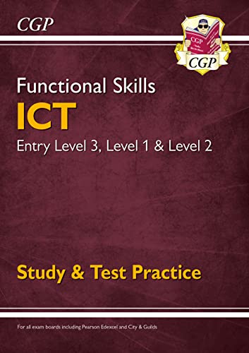 Functional Skills ICT: Entry Level 3, Level 1 and Level 2 - Study & Test Practice