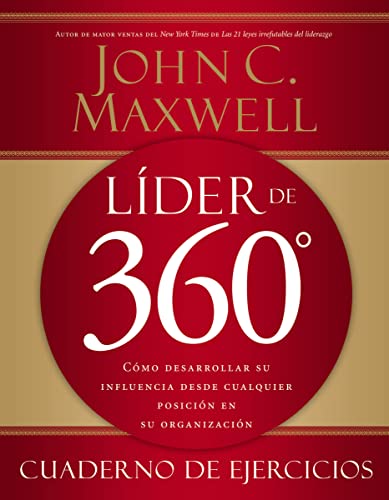 Líder de 360° cuaderno de ejercicios: Cómo desarrollar su influencia desde cualquier posición en su organización (Spanish Edition)