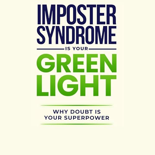 Page de couverture de Imposter Syndrome Is Your Green Light