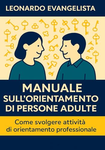 Manuale sull’orientamento di persone adulte: Dal bilancio di competenze alla consulenza sulla ricerca di lavoro