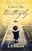Color Me Butterfly: A Novel Inspired by One Family's Journey from Tragedy to Triumph