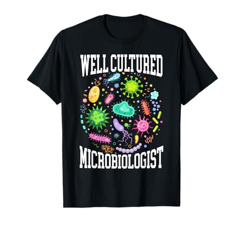 Well Cultured Microbiologist Science Microbiology Scientist T-Shirt