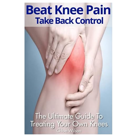 Beat Knee Pain: Take Back Control: The Ultimate Guide To Treating Your Own Knees