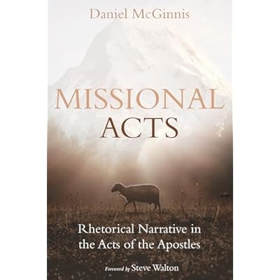 Missional Acts: Rhetorical Narrative in the Acts of the Apostles