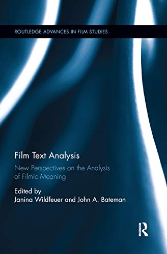 Film Text Analysis: New Perspectives on the Analysis of Filmic Meaning (Routledge Advances in Film Studies)