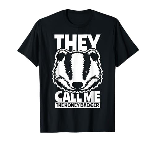 They Call Me The Honey Badger Forest Animal Funny Ratel Gift T-Shirt