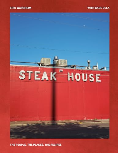 Steak House: The People, the Places, the Recipes