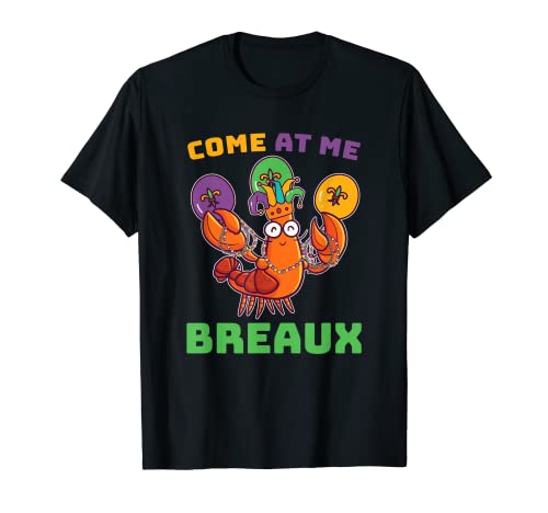 Come At Me Breaux Karneval Party Kostüm T-Shirt