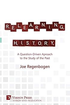 Paperback Relearning History: A Question-Driven Approach to the Study of the Past Book