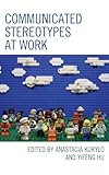 Communicated Stereotypes at Work