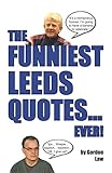  The Funniest Leeds Quotes... Ever!
