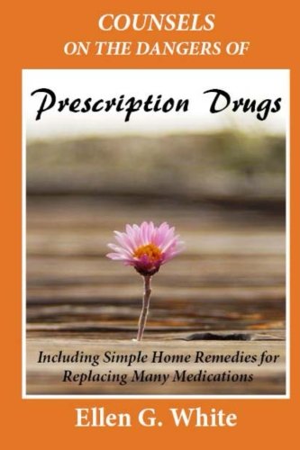 Counsels on the Dangers of Prescription : Including Simple Home Remedies for Replacing Many Medications