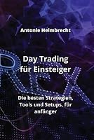 Day Trading für Einsteiger: Die besten Strategien, Tools und Setups, für anfänger (German Edition) 995563037X Book Cover