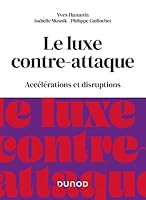 Le luxe contre-attaque: Accélérations et disruptions 2100831844 Book Cover