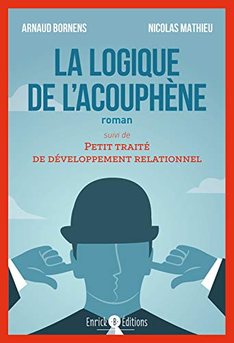 La logique de l'acouphène: Suivi de Petit traité de développement relationnel