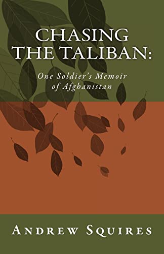 Chasing The Taliban:: One Soldier'S Memoir Of Afghanistan: Volume 1