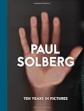 Paul Solberg: 10 Years in Pictures