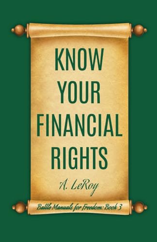 Know Your Financial Rights (Battle Manuals for Freedom)