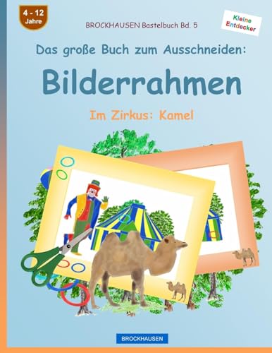 BROCKHAUSEN Bastelbuch Bd. 5 - Das große Buch zum Ausschneiden: Bilderrahmen: Im Zirkus: Kamel (German Edition)