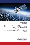 optotune bewertung  Opto-mechanical Structure Design & Analysis: Opto-mechanical Structure Design and Natural Frequency Analysis of Payload for Remote Sensing Satellite