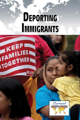Deporting Immigrants (Current Controversies) view 2