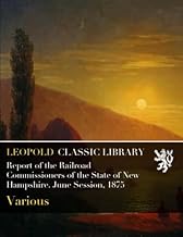 Report of the Railroad Commissioners of the State of New Hampshire. June Session, 1875