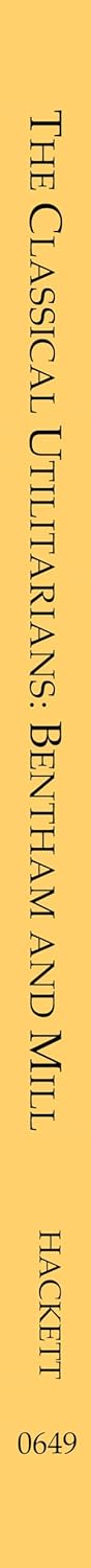 The Classical Utilitarians (Hackett Classics)      First Edition