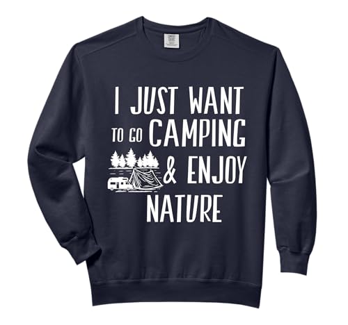 I Just Want To Go Camping & Enjoy Nature Quote