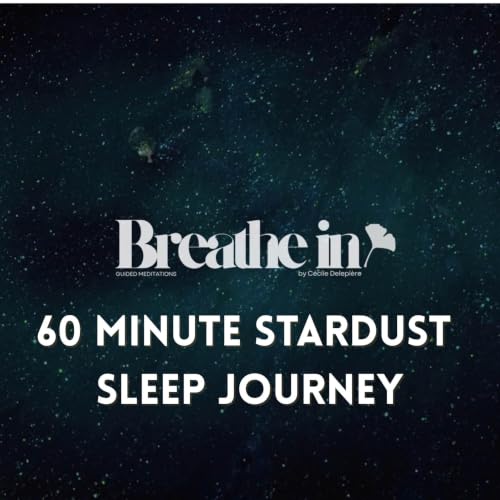 BREATHE IN | 60 Minute Stardust Sleep Journey ✨
