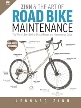 Hardcover Zinn and the Art of Road Bike Maintenance: The World's Best-Selling Bicycle Repair and Maintenance Guide, 6th Edition Book
