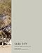 Slab City: Dispatches from the Last Free Place (Mit Press)