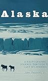 Alaska: A Photographic Journey Through the Last Wilderness