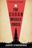 The Cuban Missile Crisis: Thirteen Days on the Brink (Cold War Shadows)