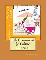 Oh Comment Je t'aime: French 1515236854 Book Cover