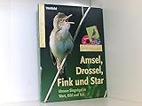 Amsel, Drossel, Fink und Star – Unsere Singvögel in Wort, Bild und Ton – Bestimmungsbuch und CD