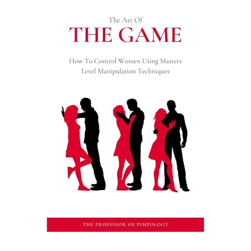 The Art Of The Game - How To Control Women Using Masters Level Manipulation Techniques: Manual #3 (By The Professor Of Pimpology) episode artwork