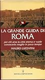  La grande guida di Roma per chi ama la città eterna e vuole conoscerla meglio in poco tempo