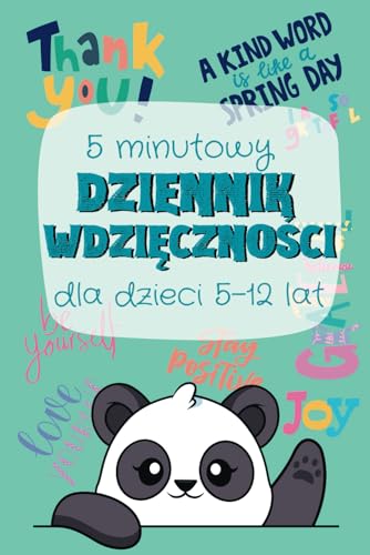 5 minutowy Dziennik Wdzięczności dla dzieci w wieku 5-12 lat: Podziękuj Sobie przez 60 dni Nauka Emocji i Szczęścia Pozytywne Autorefleksje Rozwijaj wdzięczność i pozytywne nastawienie