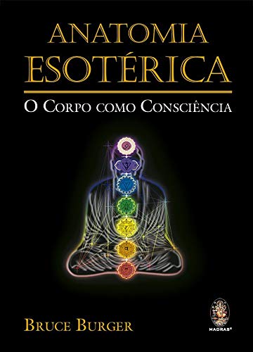Anatomia esotérica: O corpo como consciência
