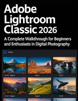 Paperback Adobe Lightroom Classic 2026 Simplified: A Complete Walkthrough for Beginners and Enthusiasts in Digital Photography Book