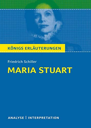 Maria Stuart von Friedrich Schiller.: Textanalyse und Interpretation mit ausführlicher Inhaltsangab Maria Stuart von Friedrich Schiller.: Textanalyse und Interpretation mit ausführlicher Inhaltsangab